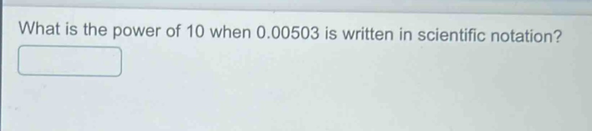 what is the power of 10 when 0.00503 is written in scientific notation?