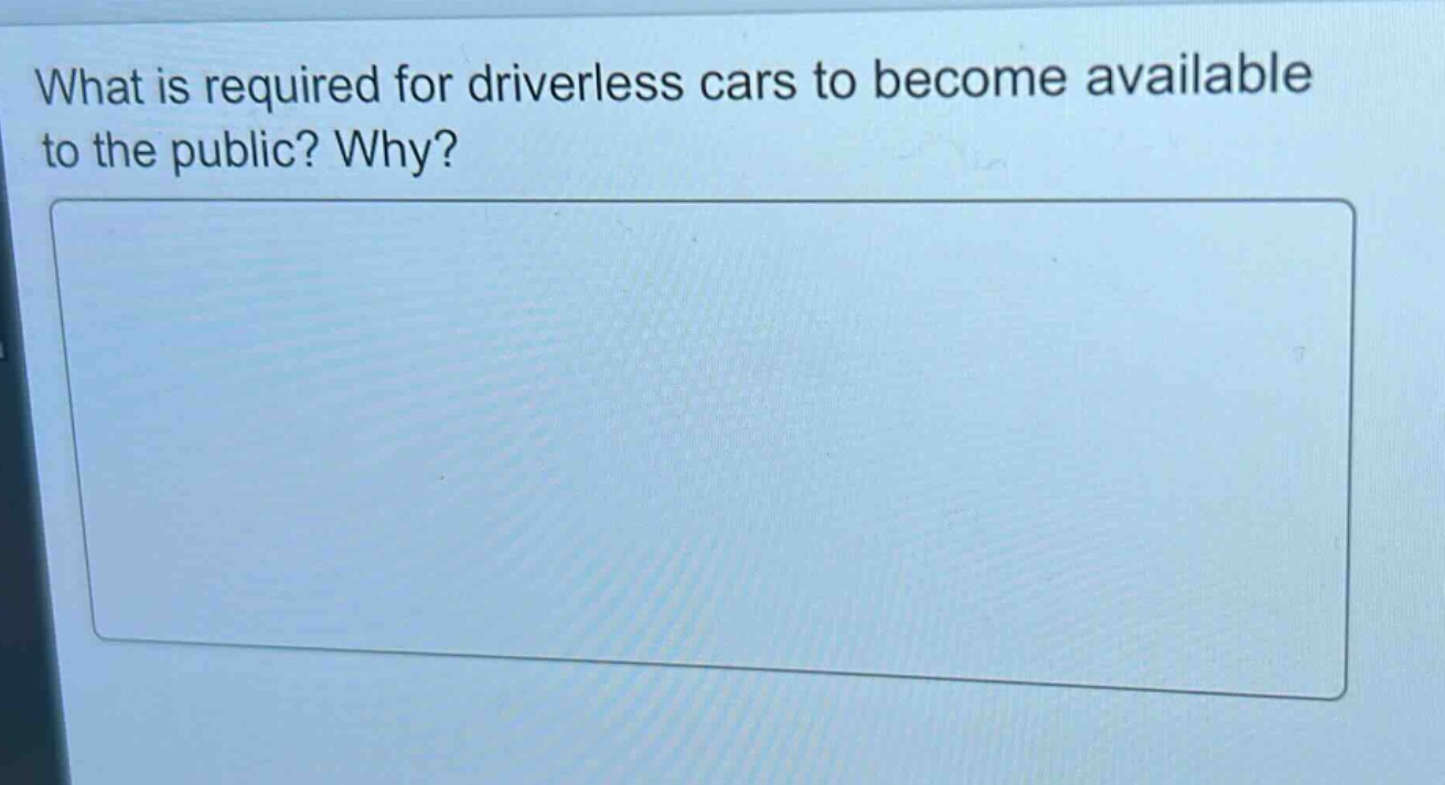 what is required for driverless cars to become available to the public? why?