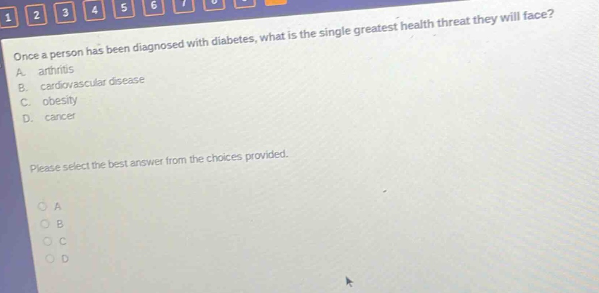 once a person has been diagnosed with diabetes, what is the single greatest health threat they will face? a. arthritis b. cardiovascular disease c. obesity d. cancer please select the best answer from the choices provided.