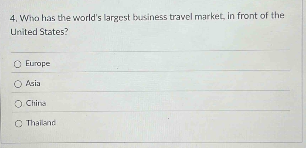 4. who has the world’s largest business travel market, in front of the united states?\neurope\nasia\nchina\nthailand