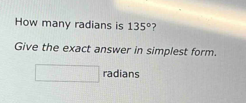how many radians is 135°? give the exact answer in simplest form. radians