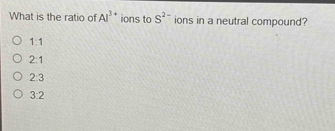 what is the ratio of al³⁺ ions to s²⁻ ions in a neutral compound?\n1:1\n2:1\n2:3\n3:2