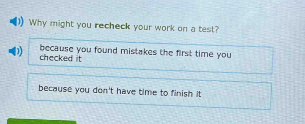 why might you recheck your work on a test? because you found mistakes the first time you checked it because you dont have time to finish it