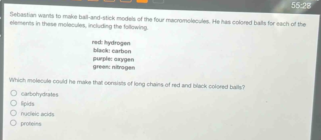 sebastian wants to make ball - and - stick models of the four macromolecules. he has colored balls for each of the elements in these molecules, including the following. red: hydrogen black: carbon purple: oxygen green: nitrogen which molecule could he make that consists of long chains of red and black colored balls? carbohydrates lipids nucleic acids proteins