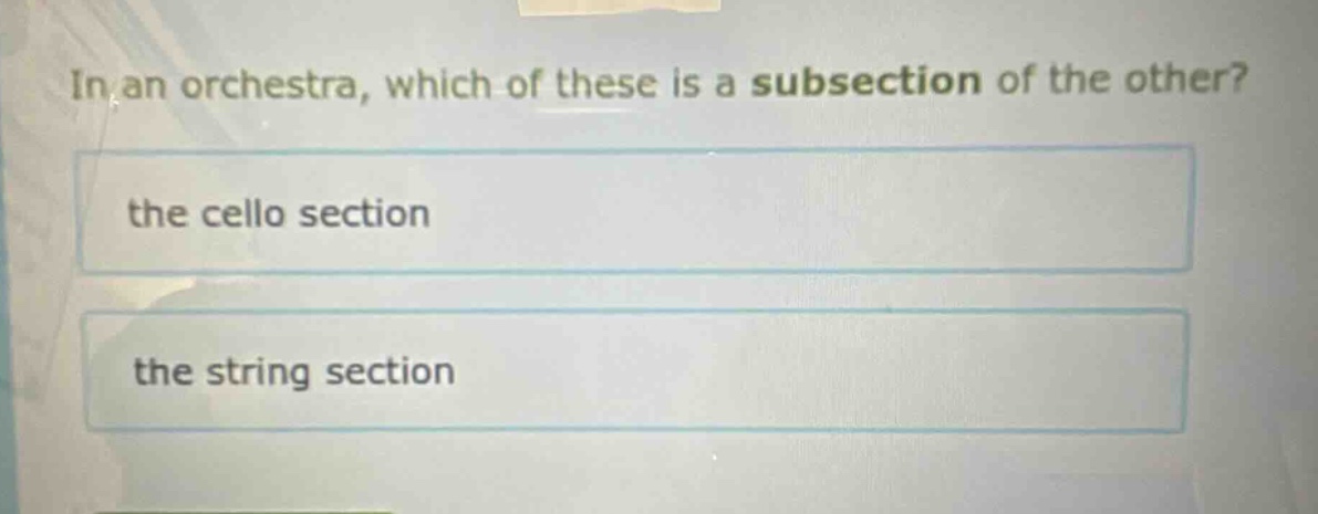 in an orchestra, which of these is a subsection of the other? the cello section the string section