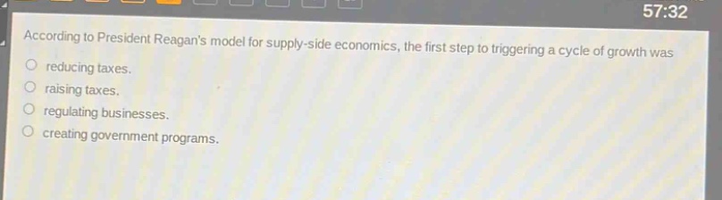 according to president reagans model for supply - side economics, the first step to triggering a cycle of growth was reducing taxes. raising taxes. regulating businesses. creating government programs.