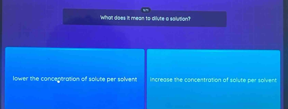 what does it mean to dilute a solution? lower the concentration of solute per solvent increase the concentration of solute per solvent