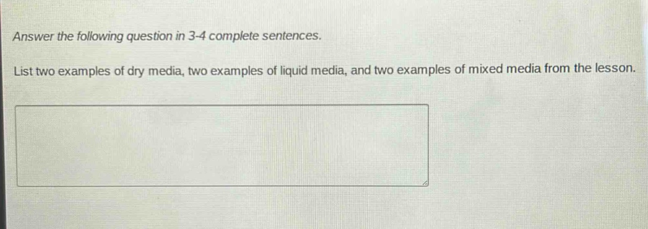 answer the following question in 3 - 4 complete sentences. list two examples of dry media, two examples of liquid media, and two examples of mixed media from the lesson.