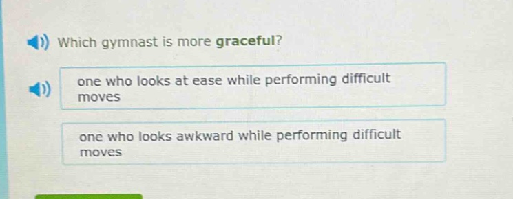 which gymnast is more graceful? one who looks at ease while performing difficult moves one who looks awkward while performing difficult moves