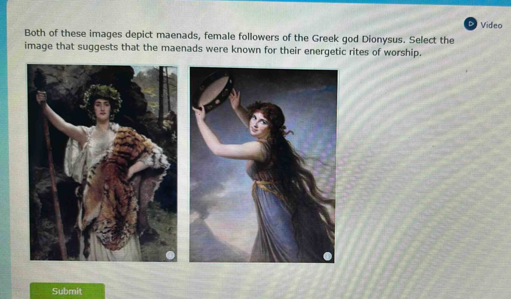 both of these images depict maenads, female followers of the greek god dionysus. select the image that suggests that the maenads were known for their energetic rites of worship.