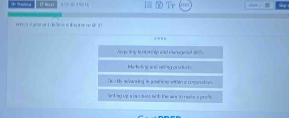 which statement defines entrepreneurship? acquiring leadership and managerial skills. marketing and selling products. quickly advancing in positions within a corporation. setting up a business with the aim to make a profit.