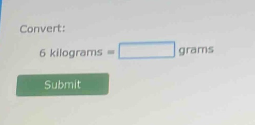 convert: 6 kilograms = grams