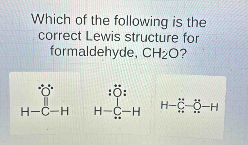 which of the following is the correct lewis structure for formaldehyde, ch2o?