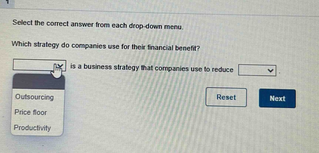 select the correct answer from each drop - down menu. which strategy do companies use for their financial benefit? is a business strategy that companies use to reduce outsourcing price floor productivity reset next