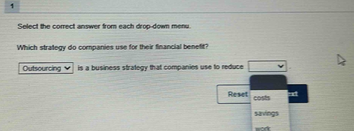 1 select the correct answer from each drop - down menu. which strategy do companies use for their financial benefit? outsourcing is a business strategy that companies use to reduce