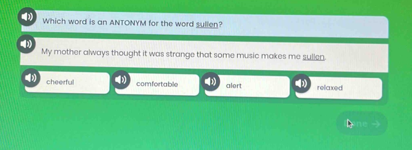 which word is an antonym for the word sullen? my mother always thought it was strange that some music makes me sullen. cheerful comfortable alert relaxed