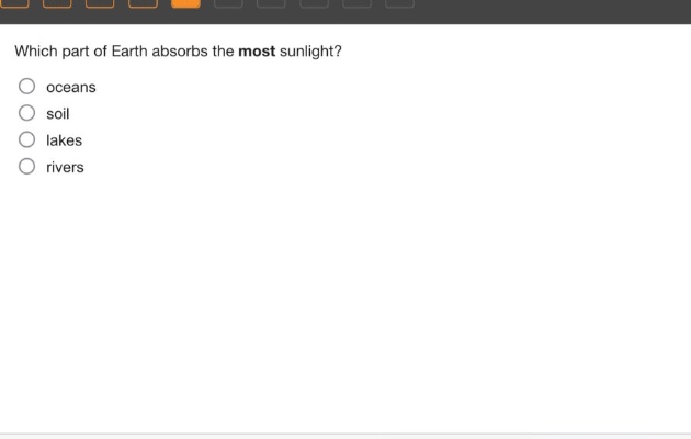 which part of earth absorbs the most sunlight?\n oceans\n soil\n lakes\n rivers