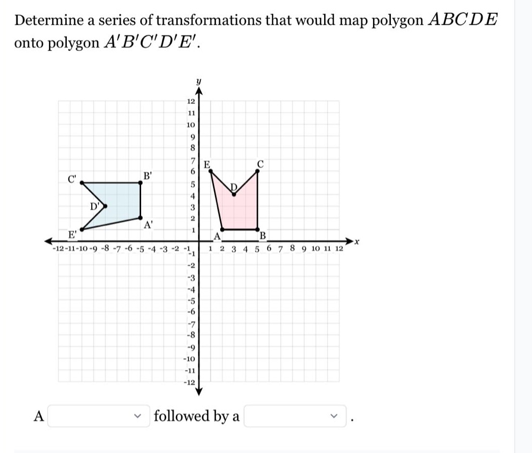 determine a series of transformations that would map polygon abcde onto polygon abcde. a followed by a