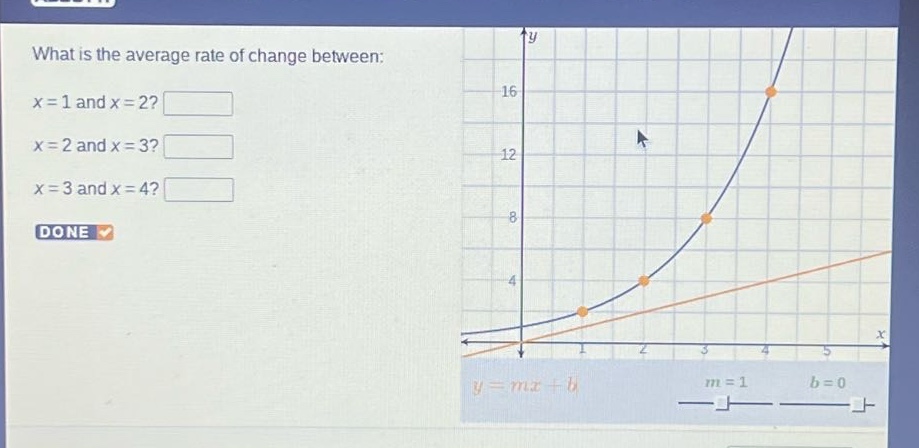 what is the average rate of change between: x = 1 and x = 2? x = 2 and x = 3? x = 3 and x = 4? done