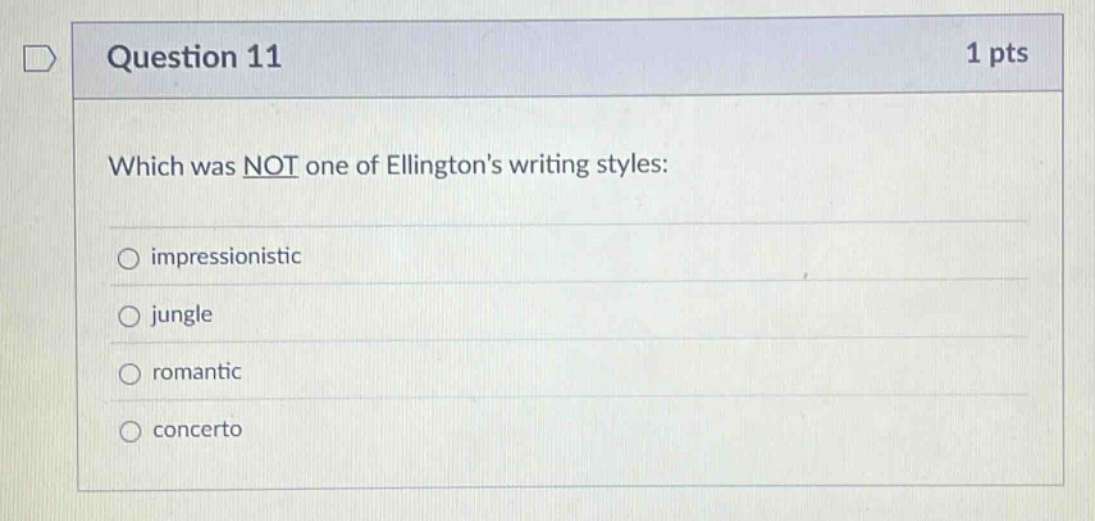 question 11 1 pts which was not one of ellingtons writing styles: impressionistic jungle romantic concerto