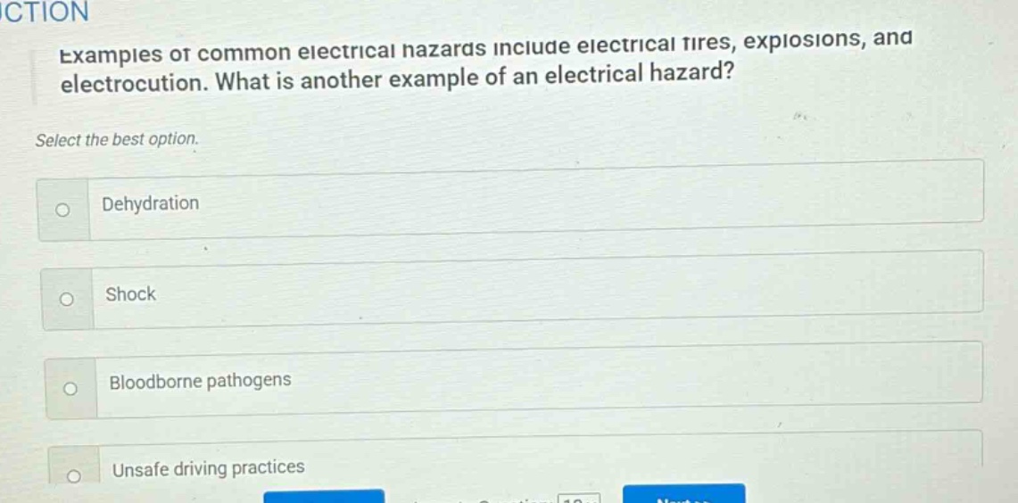 examples of common electrical hazards include electrical fires, explosions, and electrocution. what is another example of an electrical hazard? select the best option. dehydration shock bloodborne pathogens unsafe driving practices
