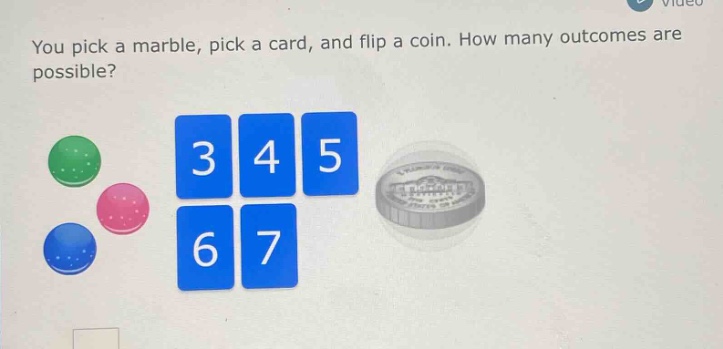 you pick a marble, pick a card, and flip a coin. how many outcomes are possible?
