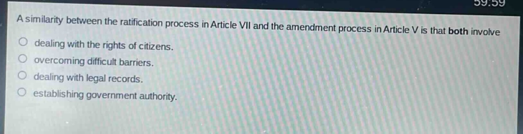 a similarity between the ratification process in article vii and the amendment process in article v is that both involve dealing with the rights of citizens. overcoming difficult barriers. dealing with legal records. establishing government authority.