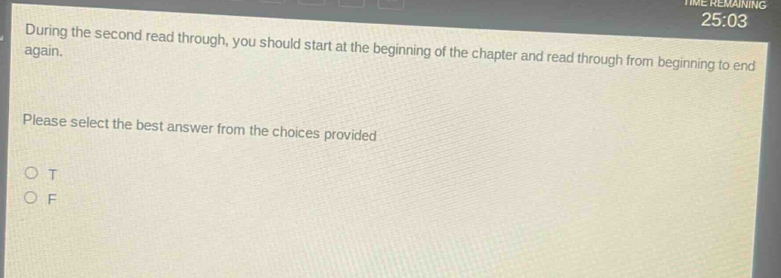 during the second read through, you should start at the beginning of the chapter and read through from beginning to end again. please select the best answer from the choices provided o t o f