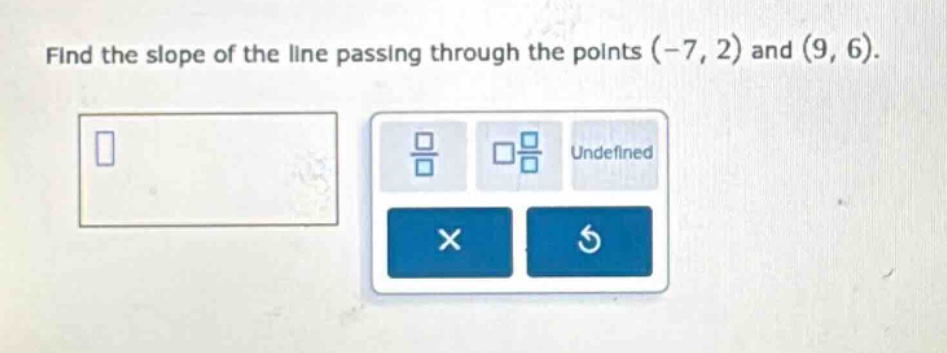 find the slope of the line passing through the points (-7, 2) and (9, 6).