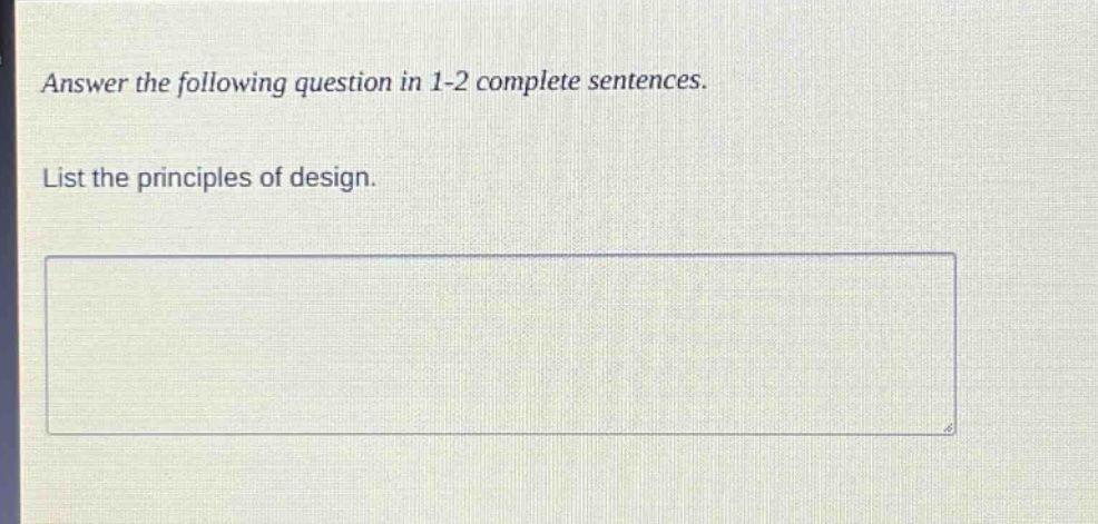 answer the following question in 1 - 2 complete sentences. list the principles of design.