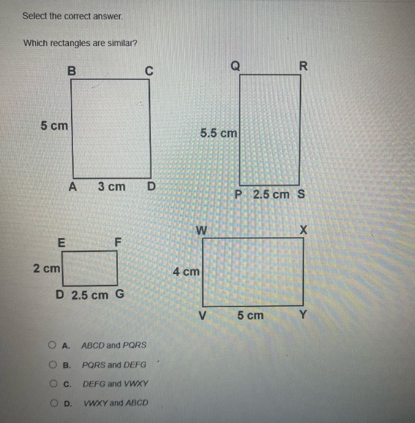 select the correct answer. which rectangles are similar? a. abcd and pqrs b. pqrs and defg c. defg and vwxy d. vwxy and abcd