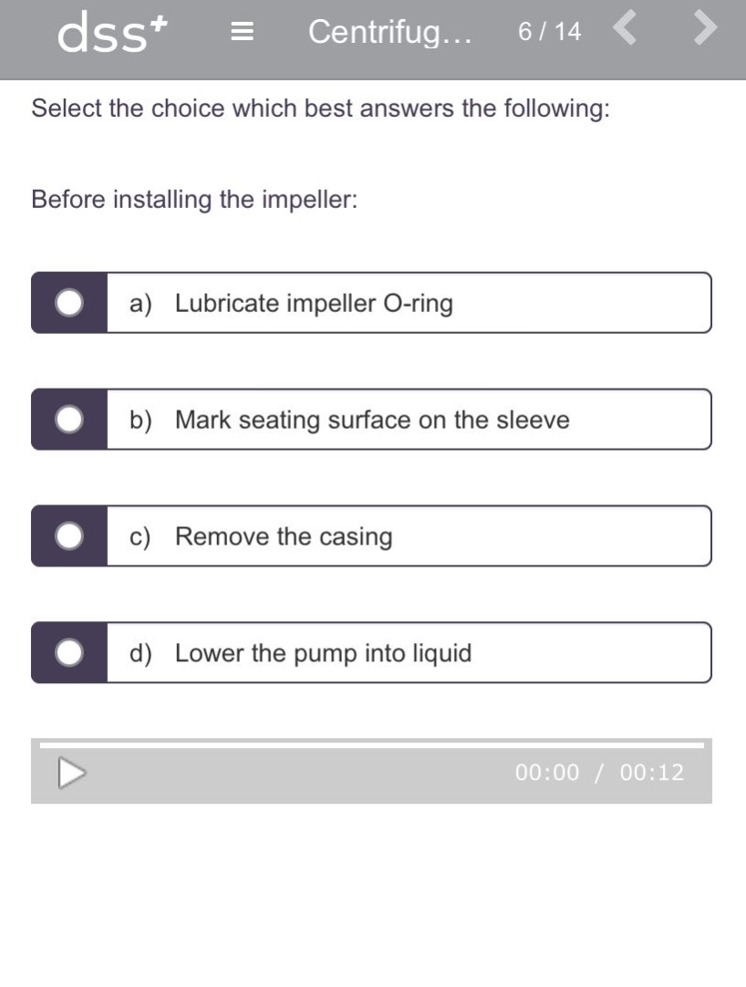 select the choice which best answers the following: before installing the impeller: a) lubricate impeller o - ring b) mark seating surface on the sleeve c) remove the casing d) lower the pump into liquid