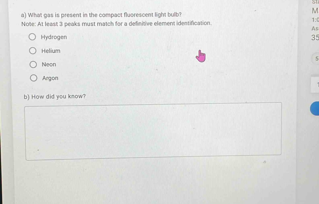 a) what gas is present in the compact fluorescent light bulb? note: at least 3 peaks must match for a definitive element identification. hydrogen helium neon argon b) how did you know?