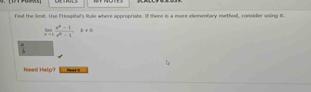 find the limit. use lhospitals rule where appropriate. if there is a more elementary method, consider using it. lim x→1 (x^a - 1)/(x^b - 1), b ≠ 0