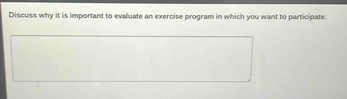 discuss why it is important to evaluate an exercise program in which you want to participate.