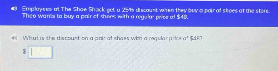 employees at the shoe shack get a 25% discount when they buy a pair of shoes at the store. theo wants to buy a pair of shoes with a regular price of $48. what is the discount on a pair of shoes with a regular price of $48? $