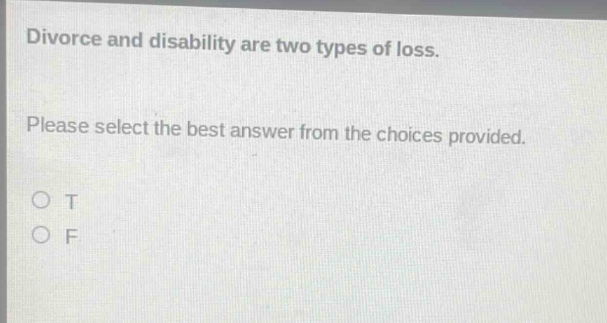 divorce and disability are two types of loss. please select the best answer from the choices provided. o t o f