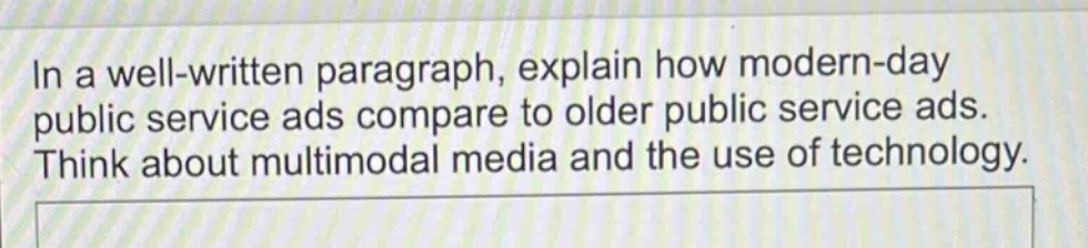 in a well - written paragraph, explain how modern - day public service ads compare to older public service ads. think about multimodal media and the use of technology.