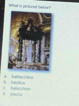 what is pictured below? a. baldacchino b. basilica c. balacchino d. piazza