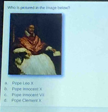 who is pictured in the image below? a. pope leo x b. pope innocent x c. pope innocent vii d. pope clement x