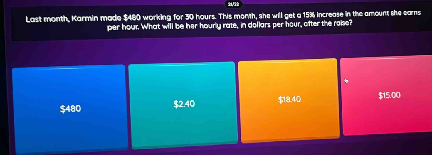 last month, karmin made $480 working for 30 hours. this month, she will get a 15% increase in the amount she earns per hour. what will be her hourly rate, in dollars per hour, after the raise? $480 $2.40 $18.40 $15.00