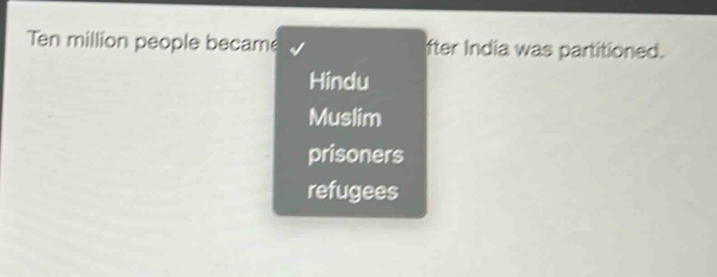 ten million people became after india was partitioned. hindu muslim prisoners refugees