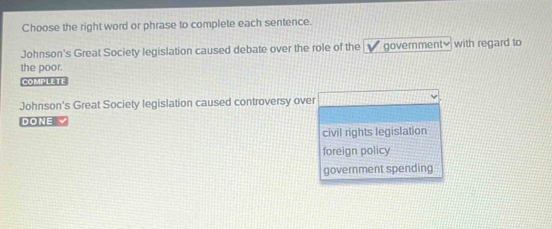 choose the right word or phrase to complete each sentence. johnsons great society legislation caused debate over the role of the government with regard to the poor. complete johnsons great society legislation caused controversy over civil rights legislation foreign policy government spending done