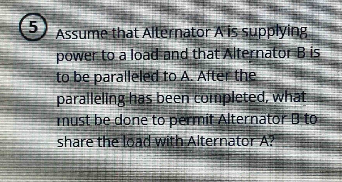 assume that alternator a is supplying power to a load and that alternator b is to be paralleled to a. after the paralleling has been completed, what must be done to permit alternator b to share the load with alternator a?