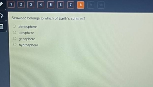 seaweed belongs to which of earths spheres?\natmosphere\nbiosphere\ngeosphere\nhydrosphere