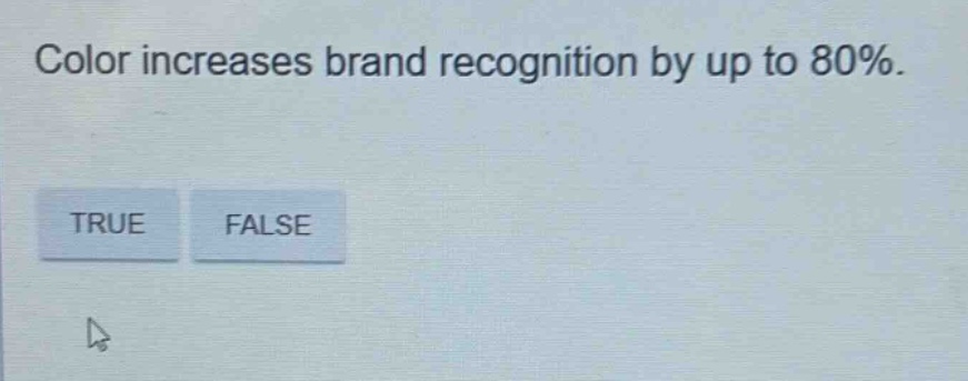 color increases brand recognition by up to 80%. true false