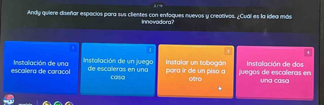 andy quiere diseñar espacios para sus clientes con enfoques nuevos y creativos. ¿cuál es la idea más innovadora? instalación de una escalera de caracol instalación de un juego de escaleras en una casa instalar un tobogán para ir de un piso a otro instalación de dos juegos de escaleras en una casa