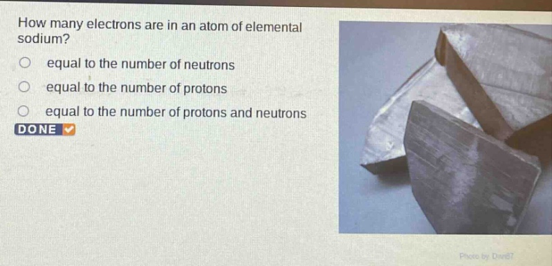 how many electrons are in an atom of elemental sodium?\no equal to the number of neutrons\no equal to the number of protons\no equal to the number of protons and neutrons\ndone