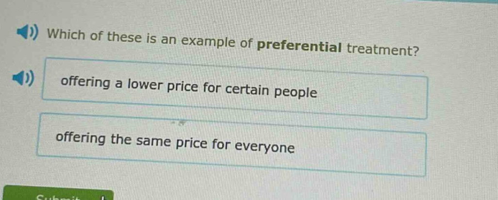 which of these is an example of preferential treatment? offering a lower price for certain people offering the same price for everyone