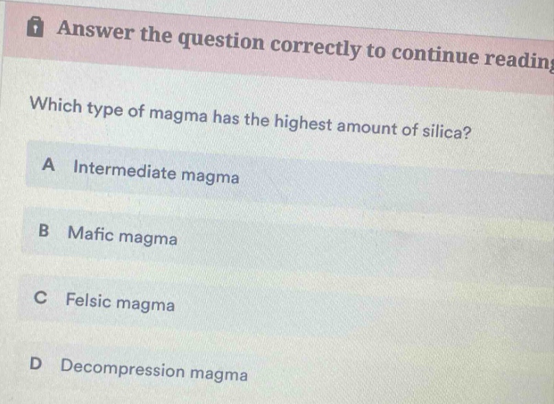 answer the question correctly to continue reading. which type of magma has the highest amount of silica? a intermediate magma b mafic magma c felsic magma d decompression magma